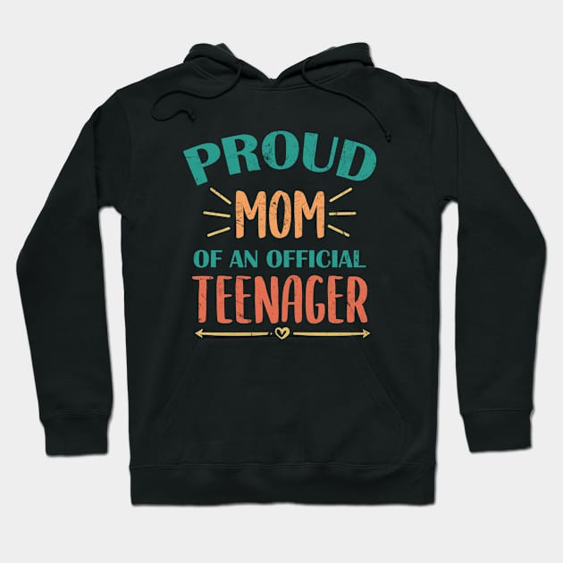 Vintage Proud Mom Of An Official Teenager - 13th Birthday Hoodie by zerouss